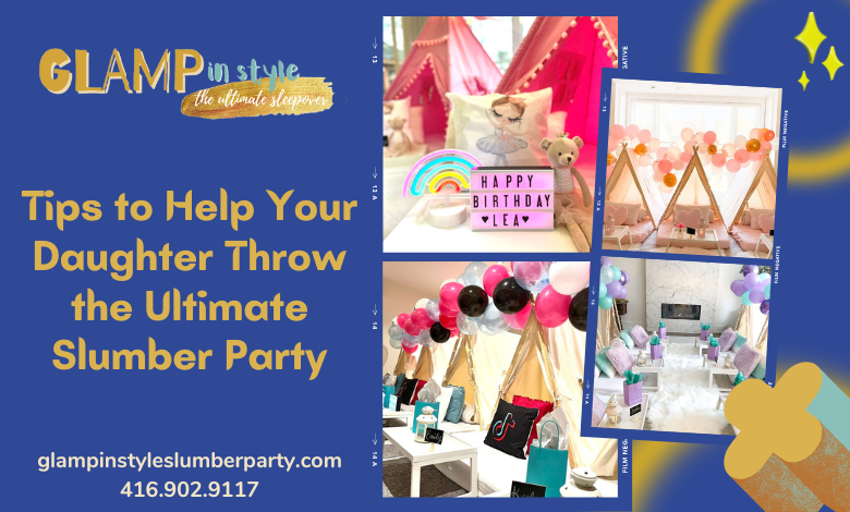 tips-to-help-your-daughter-throw-the-Ultimate-Slumber-Party
