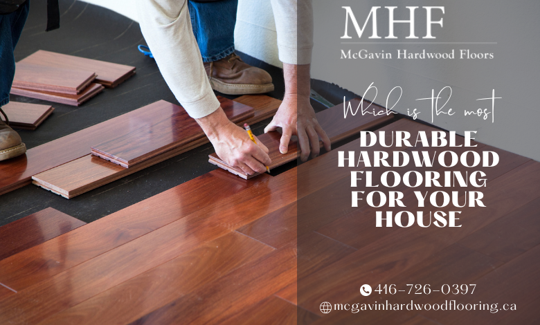 which-is-the-most-durable-hardwood-flooring-for-your-house